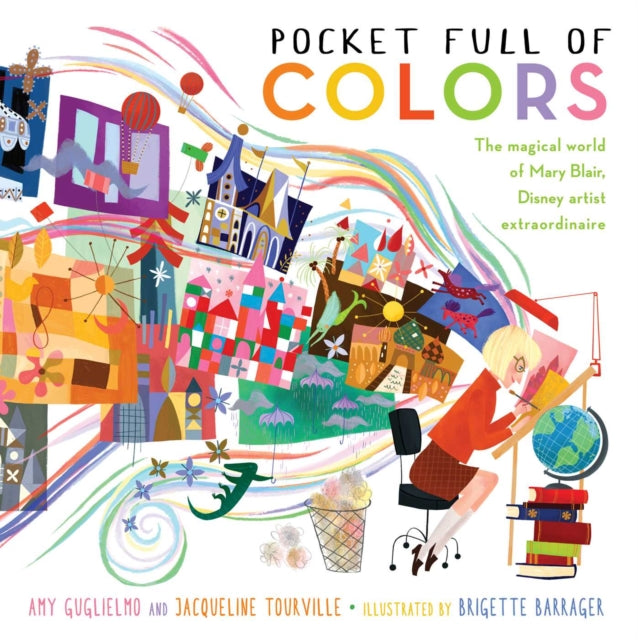 Pocket Full of Colors: The Magical World of Mary Blair, Disney Artist Extraordinaire