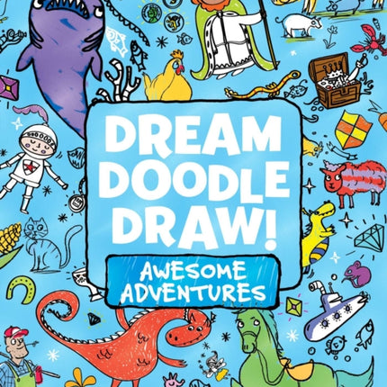 Dream Doodle Draw! Awesome Adventures: Under the Sea; Castles and Kingdoms; Farm Friends