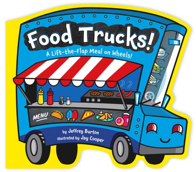 Food Trucks!: A Lift-The-Flap Meal on Wheels!