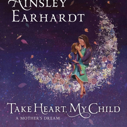 Take Heart, My Child: A Mother's Dream