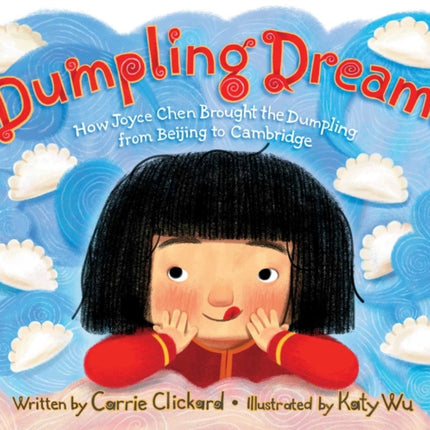 Dumpling Dreams: How Joyce Chen Brought the Dumpling from Beijing to Cambridge