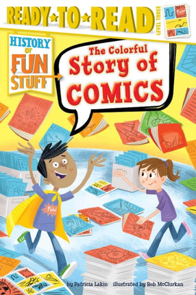 The Colorful Story of Comics: Ready-To-Read Level 3