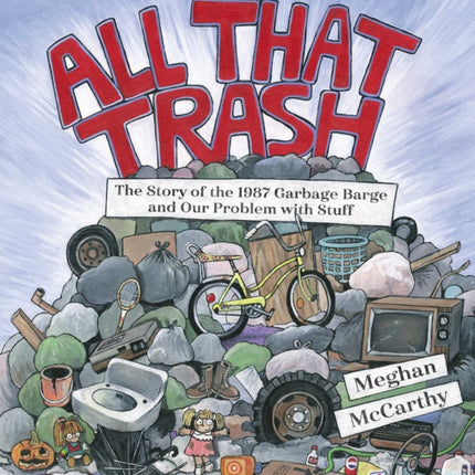 All That Trash: The Story of the 1987 Garbage Barge and Our Problem with Stuff