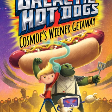 Galactic Hot Dogs 1, 1: Cosmoe's Wiener Getaway