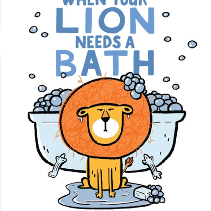 When Your Lion Needs a Bath