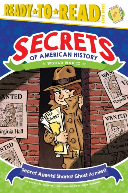 Secret Agents! Sharks! Ghost Armies!: World War II (Ready-To-Read Level 3)