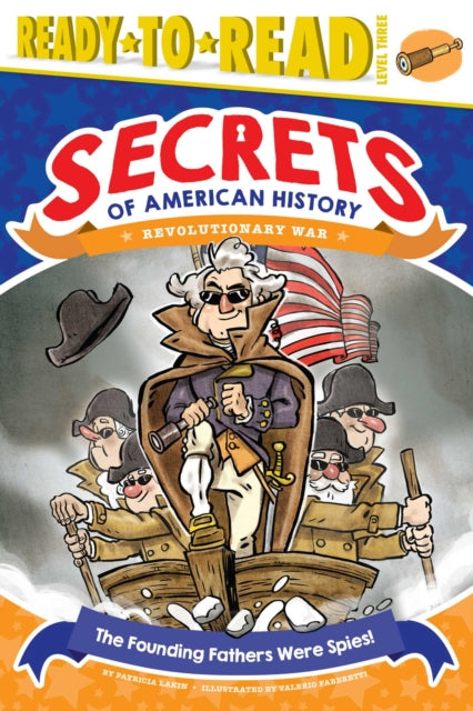 The Founding Fathers Were Spies!: Revolutionary War (Ready-To-Read Level 3)