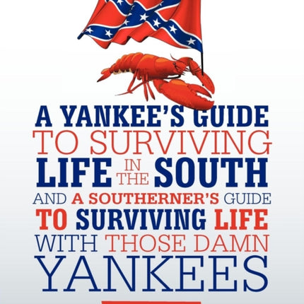 A Yankees Guide to Surviving Life in the South and A Southerners Guide to Surviving Life with Those Damn Yankees