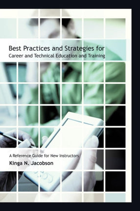 Best Practices and Strategies for Career and Technical Education and Training A Reference Guide for New Instructors