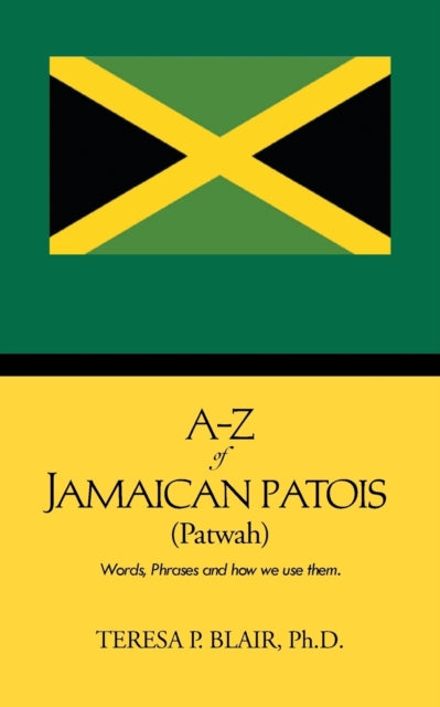 AZ of Jamaican Patois Patwah Words Phrases and how we use them