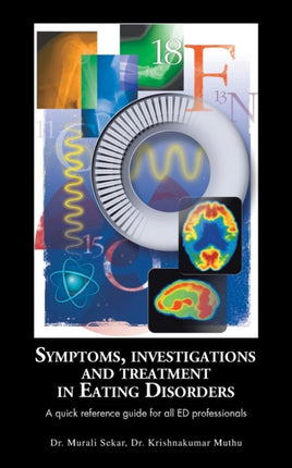 Symptoms Investigations and Treatment in Eating Disorders A Quick Reference Guide for all ED Professionals