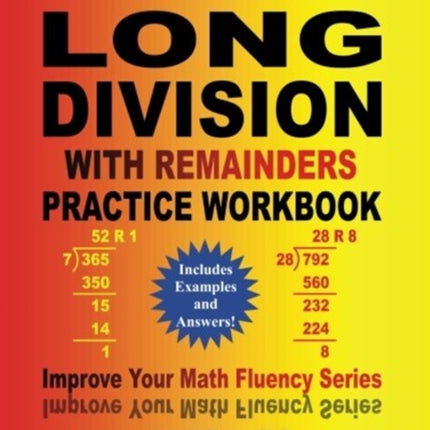 Master Long Division with Remainders Practice Workbook Includes Examples and Answers Volume 18 Improve Your Math Fluency