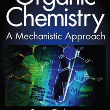 Organic Chemistry: A Mechanistic Approach