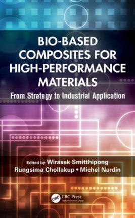 Bio-Based Composites for High-Performance Materials: From Strategy to Industrial Application