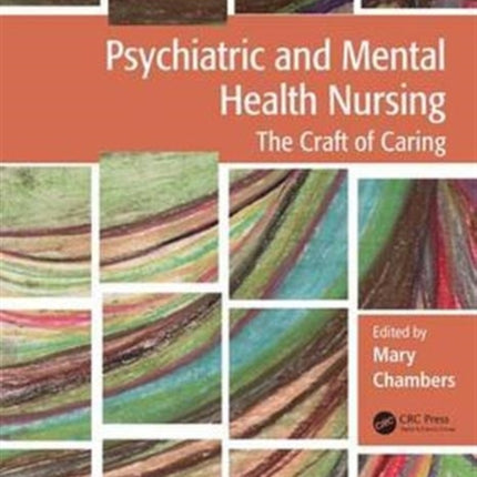 Psychiatric and Mental Health Nursing: The craft of caring