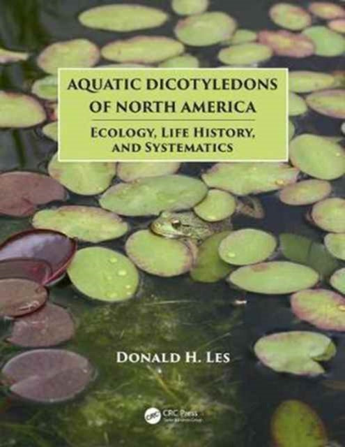 Aquatic Dicotyledons of North America: Ecology, Life History, and Systematics