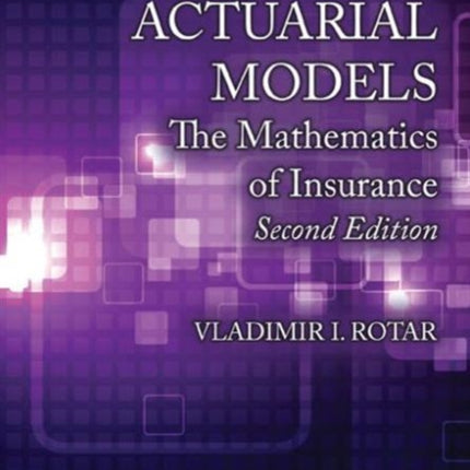 Actuarial Models: The Mathematics of Insurance, Second Edition