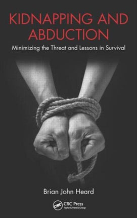 Kidnapping and Abduction: Minimizing the Threat and Lessons in Survival