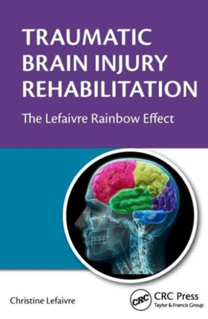 Traumatic Brain Injury Rehabilitation: The Lefaivre Rainbow Effect