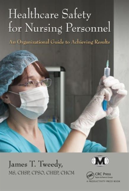 Healthcare Safety for Nursing Personnel: An Organizational Guide to Achieving Results