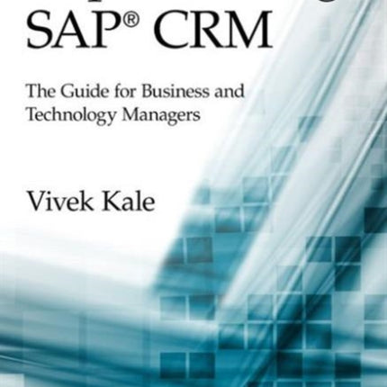 Implementing SAP® CRM: The Guide for Business and Technology Managers