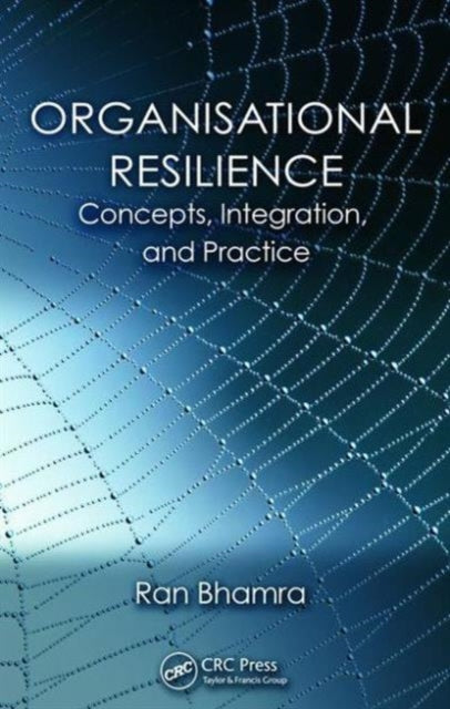 Organisational Resilience: Concepts, Integration, and Practice