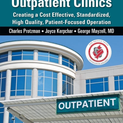 Leveraging Lean in Outpatient Clinics: Creating a Cost Effective, Standardized, High Quality, Patient-Focused Operation