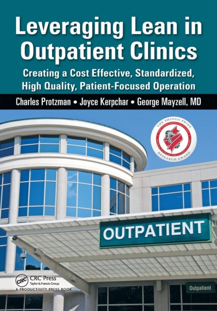 Leveraging Lean in Outpatient Clinics: Creating a Cost Effective, Standardized, High Quality, Patient-Focused Operation