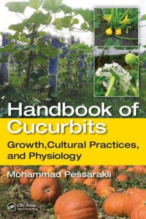 Handbook of Cucurbits: Growth, Cultural Practices, and Physiology