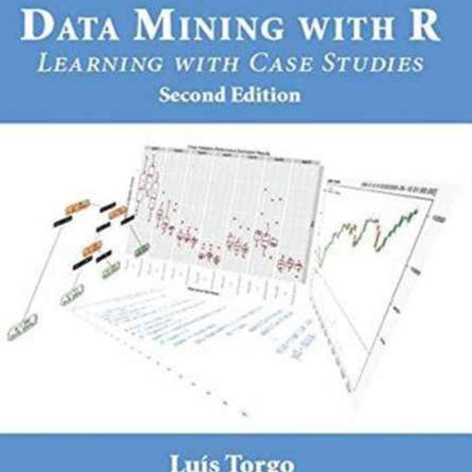 Data Mining with R: Learning with Case Studies, Second Edition