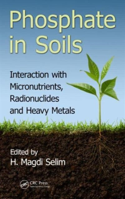 Phosphate in Soils: Interaction with Micronutrients, Radionuclides and Heavy Metals