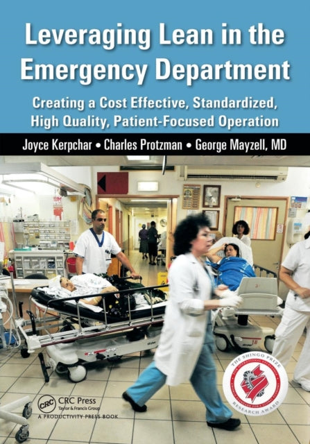 Leveraging Lean in the Emergency Department: Creating a Cost Effective, Standardized, High Quality, Patient-Focused Operation