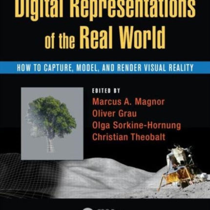 Digital Representations of the Real World: How to Capture, Model, and Render Visual Reality