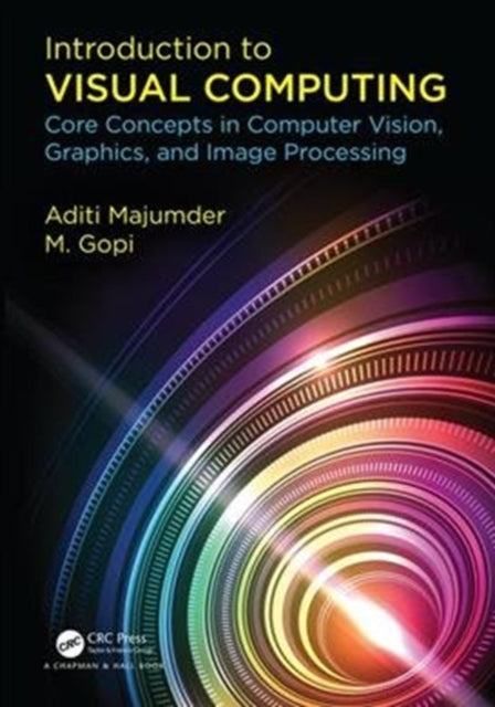 Introduction to Visual Computing: Core Concepts in Computer Vision, Graphics, and Image Processing