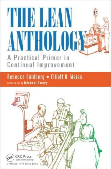 The Lean Anthology: A Practical Primer in Continual Improvement