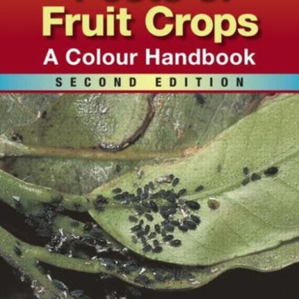 Pests of Fruit Crops: A Colour Handbook, Second Edition