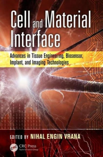 Cell and Material Interface: Advances in Tissue Engineering, Biosensor, Implant, and Imaging Technologies