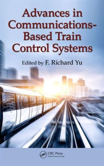 Advances in Communications-Based Train Control Systems