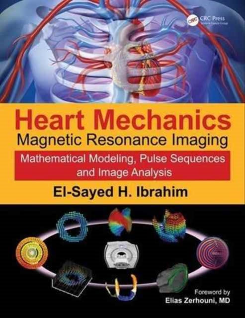 Heart Mechanics: Magnetic Resonance Imaging—Mathematical Modeling, Pulse Sequences, and Image Analysis