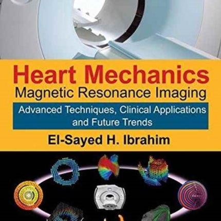 Heart Mechanics: Magnetic Resonance Imaging—Advanced Techniques, Clinical Applications, and Future Trends