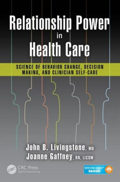 Relationship Power in Health Care: Science of Behavior Change, Decision Making, and Clinician Self-Care