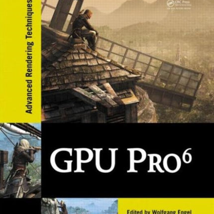 GPU Pro 6: Advanced Rendering Techniques