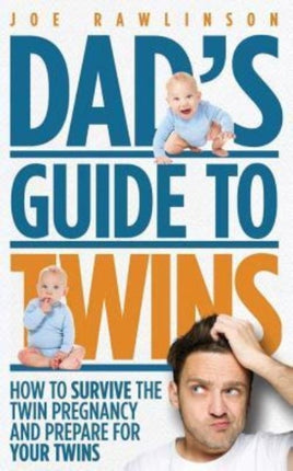 Dads Guide to Twins How to Survive the Twin Pregnancy and Prepare for Your Twins