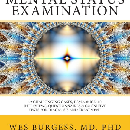 Mental Status Examination 52 Challenging Cases DSM and ICD10 Interviews Questionnaires and Cognitive Tests for Diagnosis and Treatment Volume 1