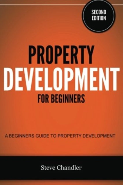 Property Development for Beginners A Beginners Guide to Property Development
