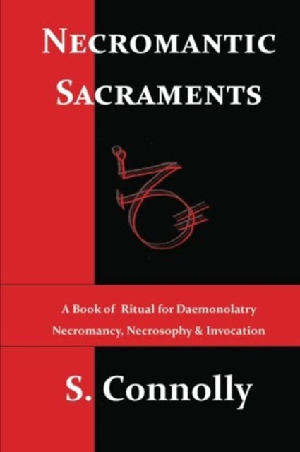 Necromantic Sacraments A Book of Ritual for Daemonolatry Necromancy Necrosophy  Invocation