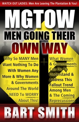 MGTOW Men Going Their Own Way Why So Many Men Want Nothing To Do With Women Any More  Why Women Companies  Governments Around The World Need To Worry About This