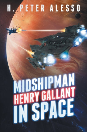 Midshipman Henry Gallant in Space Volume 1 The Henry Gallant Saga