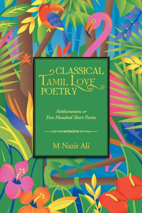 Classical Tamil Love Poetry Ainkurunuru or Five Hundred Short Poems