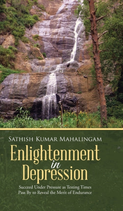Enlightenment in Depression Succeed Under Pressure as Testing Times Pass by to Reveal the Merit of Endurance